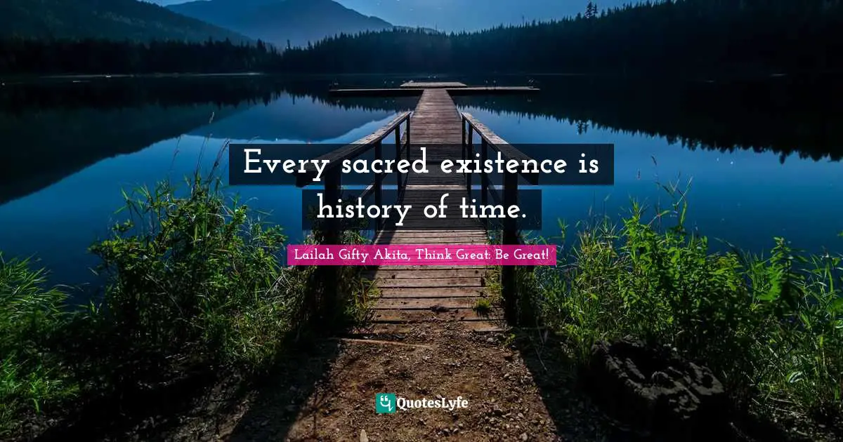Every sacred existence is history of time.