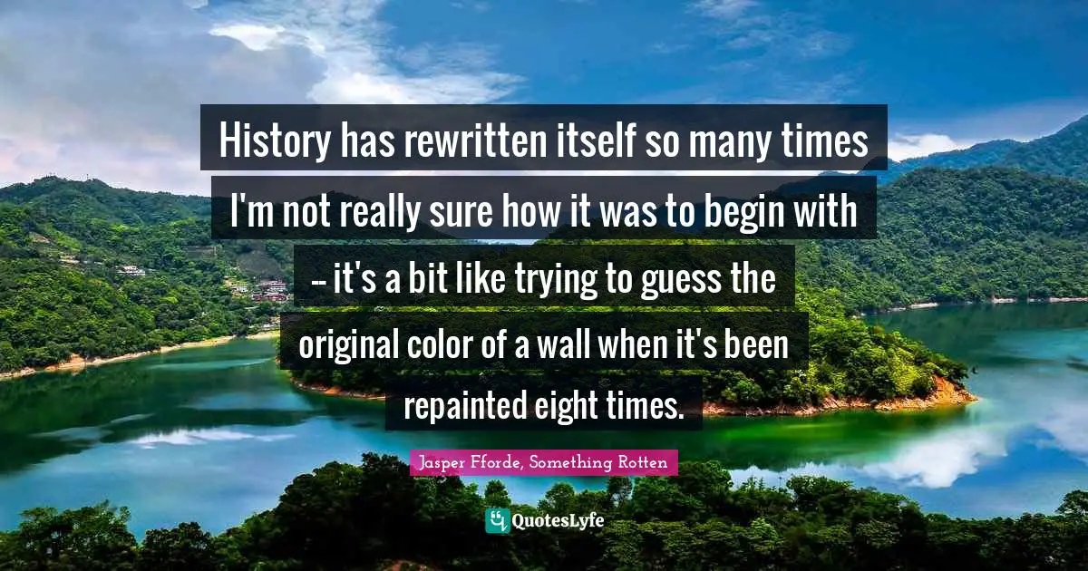 History has rewritten itself so many times I'm not really sure how it was to begin with -- it's a bit like trying to guess the original color of a wall when it's been repainted eight times.