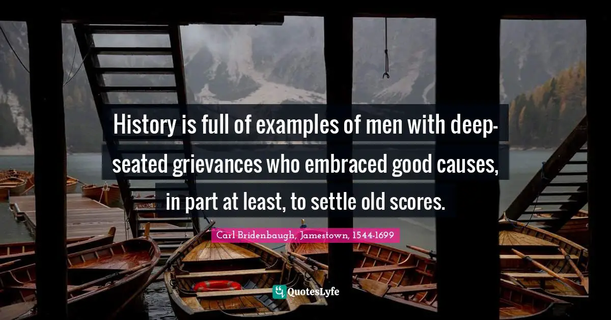 History is full of examples of men with deep-seated grievances who embraced good causes, in part at least, to settle old scores.