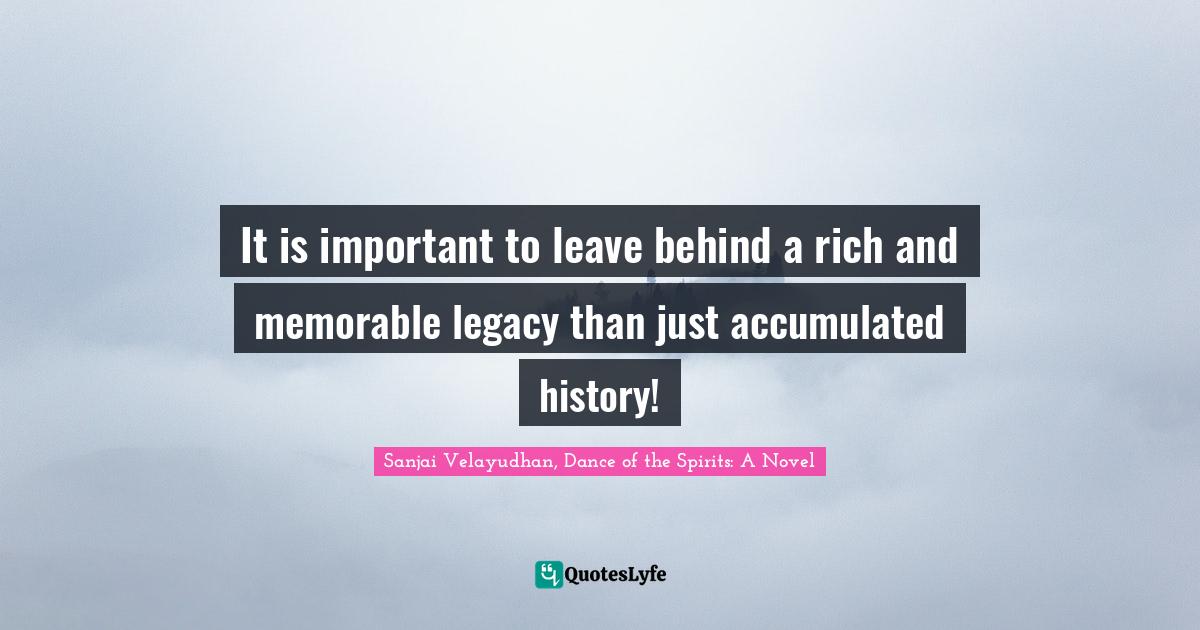 Best The Legacy Quotes with images to share and download for free at