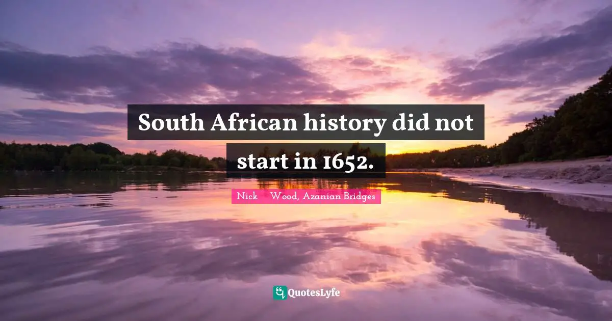 South African history did not start in 1652.