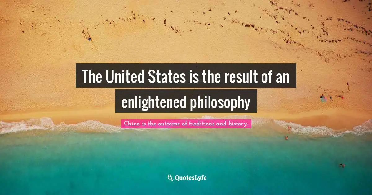 The United States is the result of an enlightened philosophy