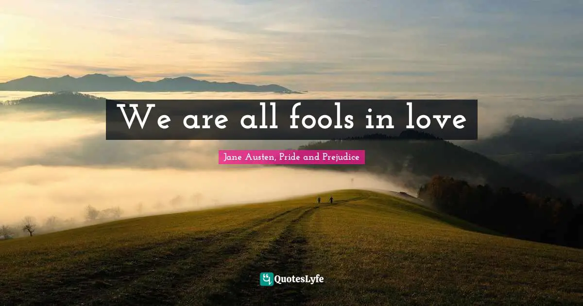 Romance Novels Quotes: "We are all fools in love"