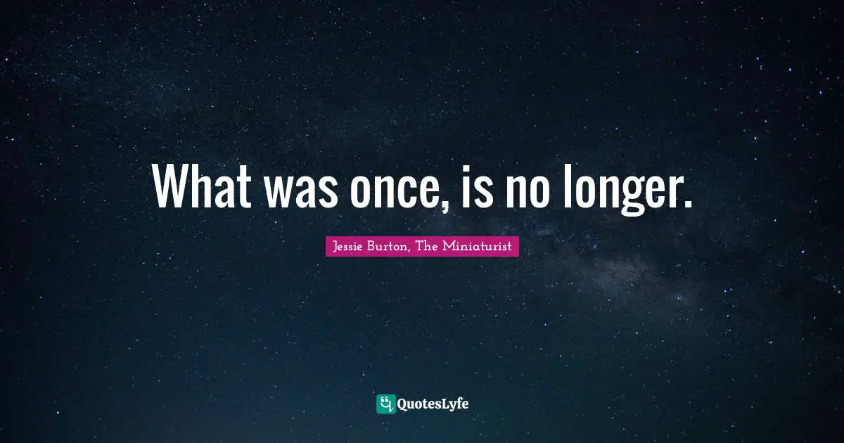 What was once, is no longer.