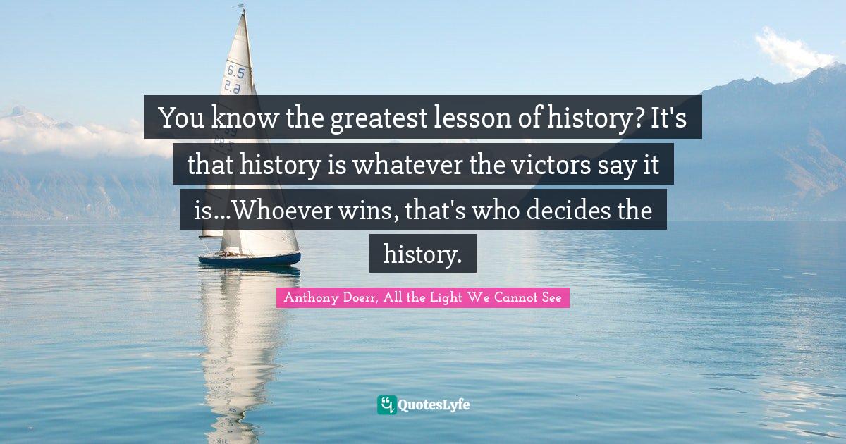 Quotes From All The Light We Cannot See Best Anthony Doerr, All The Light We Cannot See Quotes With Images To Share  And Download For Free At Quoteslyfe