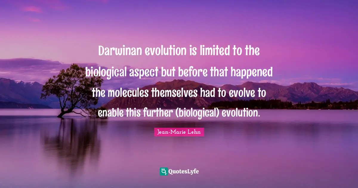 Darwinan evolution is limited to the biological aspect but before that happened the molecules themselves had to evolve to enable this further (biological) evolution.