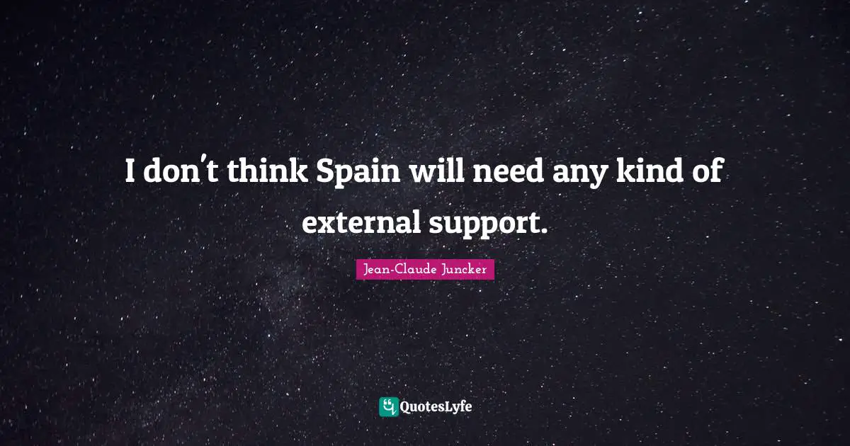 I don't think Spain will need any kind of external support.