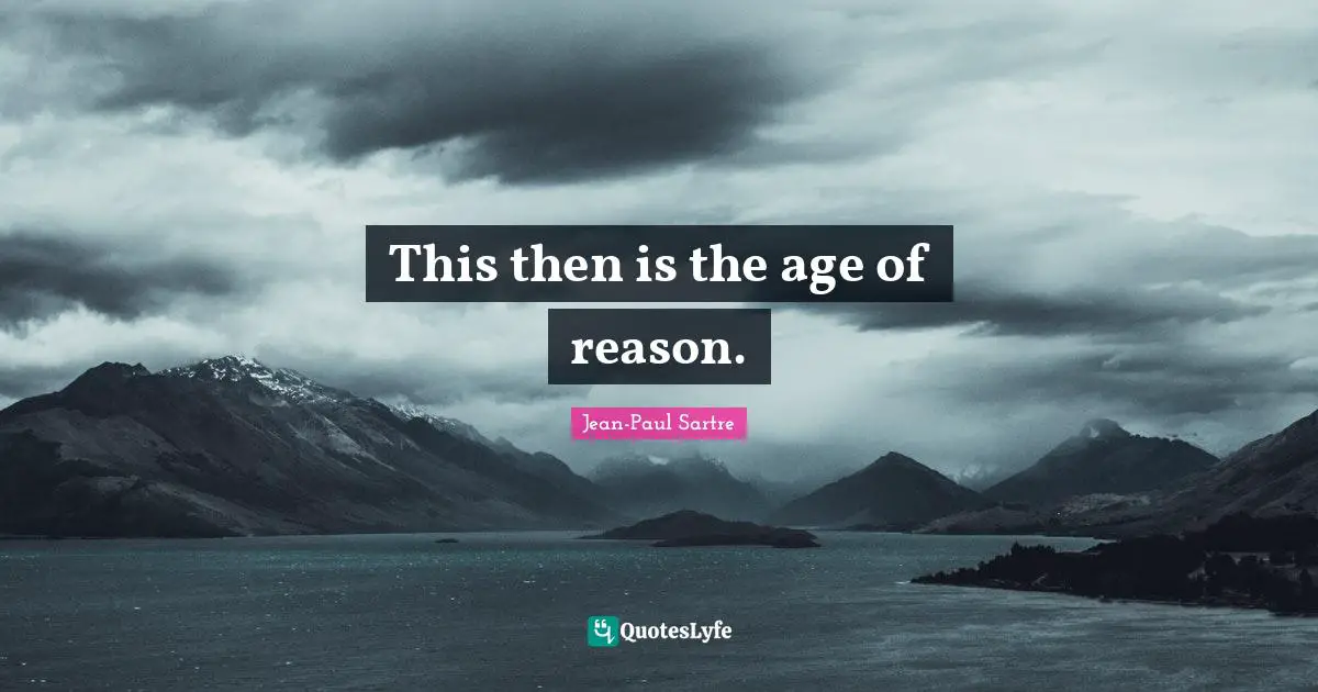 This then is the age of reason.