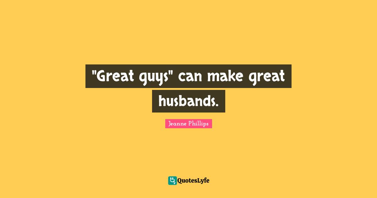 "Great guys" can make great husbands.