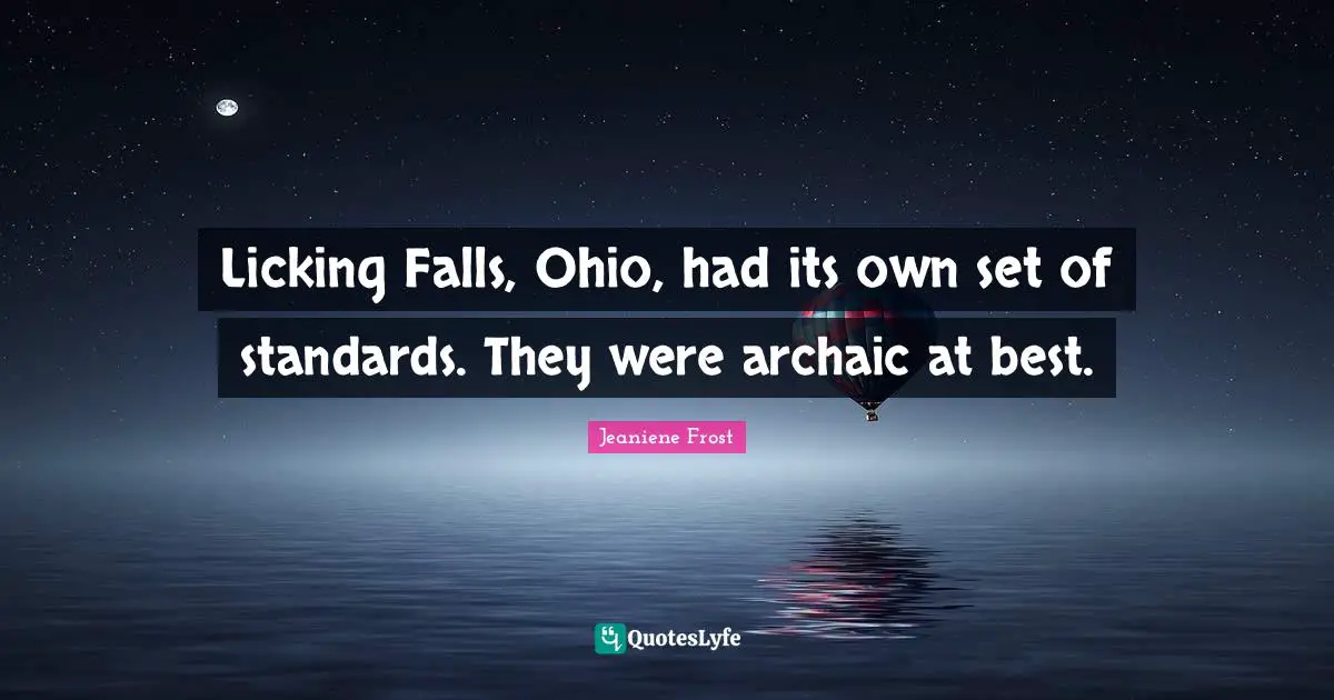 Licking Falls, Ohio, had its own set of standards. They were archaic at best.