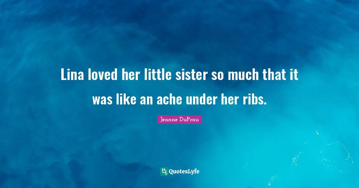 Lina loved her little sister so much that it was like an ache under her ribs.