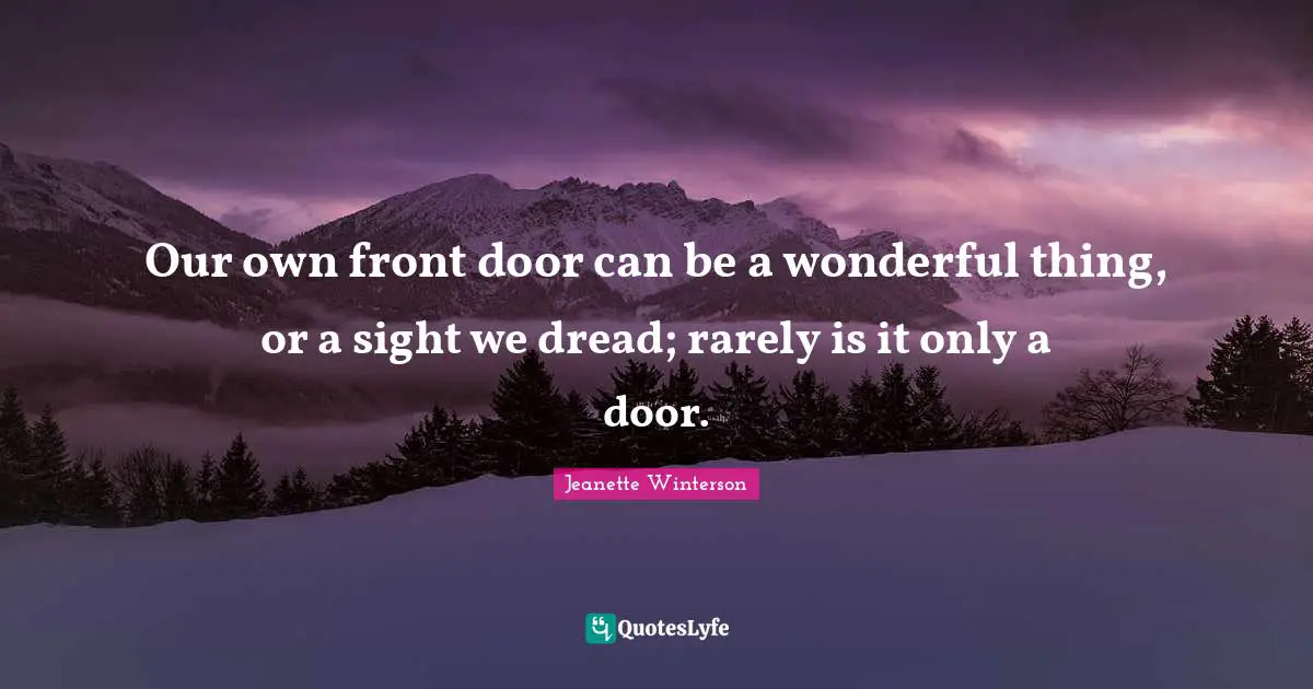 Our own front door can be a wonderful thing, or a sight we dread; rarely is it only a door.