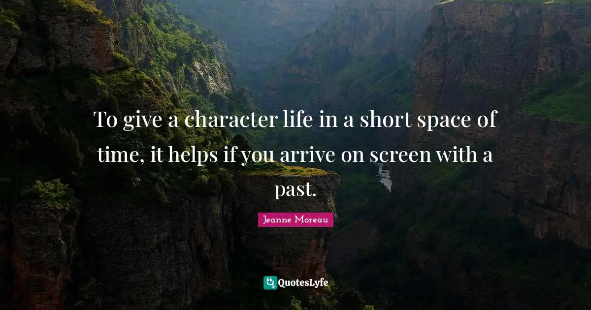 To give a character life in a short space of time, it helps if you arrive on screen with a past.