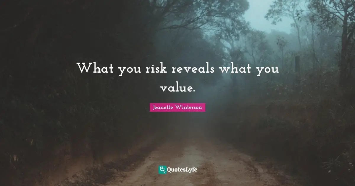 What you risk reveals what you value.