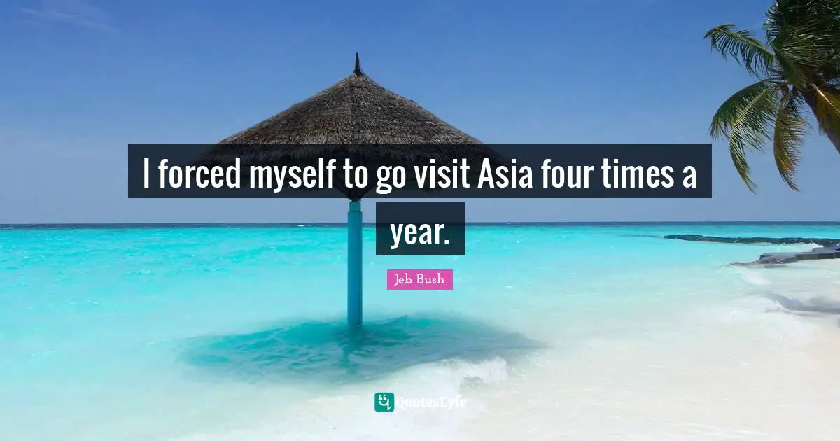 I forced myself to go visit Asia four times a year.