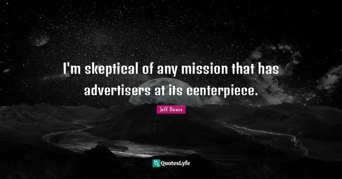 I'm skeptical of any mission that has advertisers at its centerpiece.