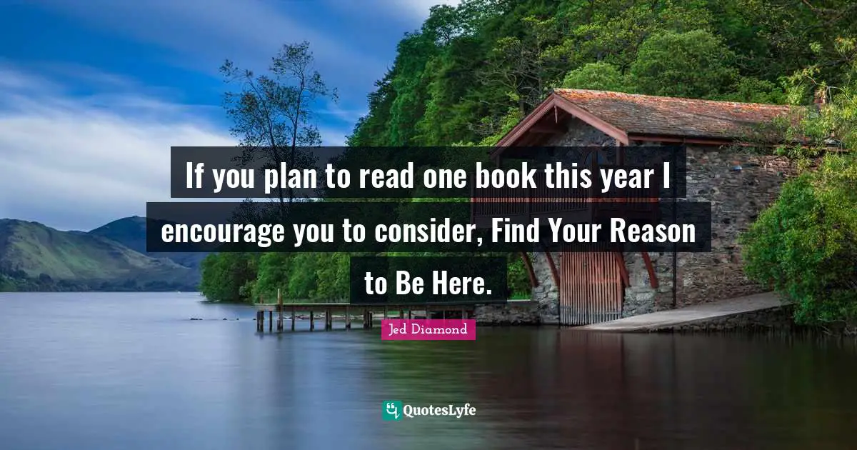 If you plan to read one book this year I encourage you to consider, Find Your Reason to Be Here.