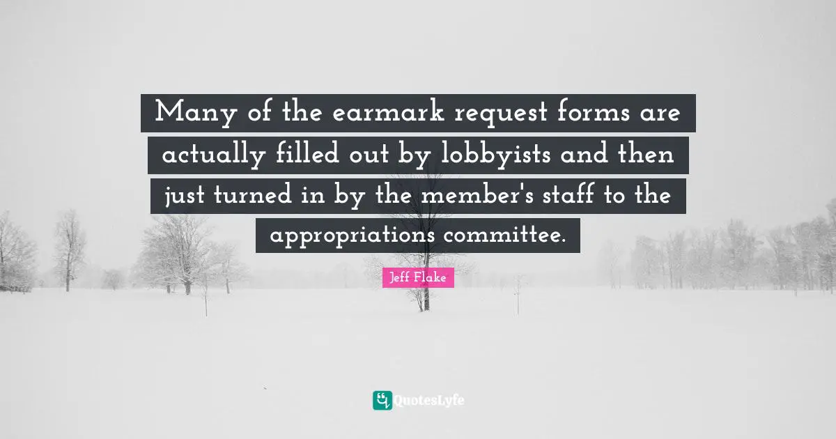 Request Quotes: "Many of the earmark request forms are actually filled out by lobbyists and then just turned in by the member's staff to the appropriations committee."