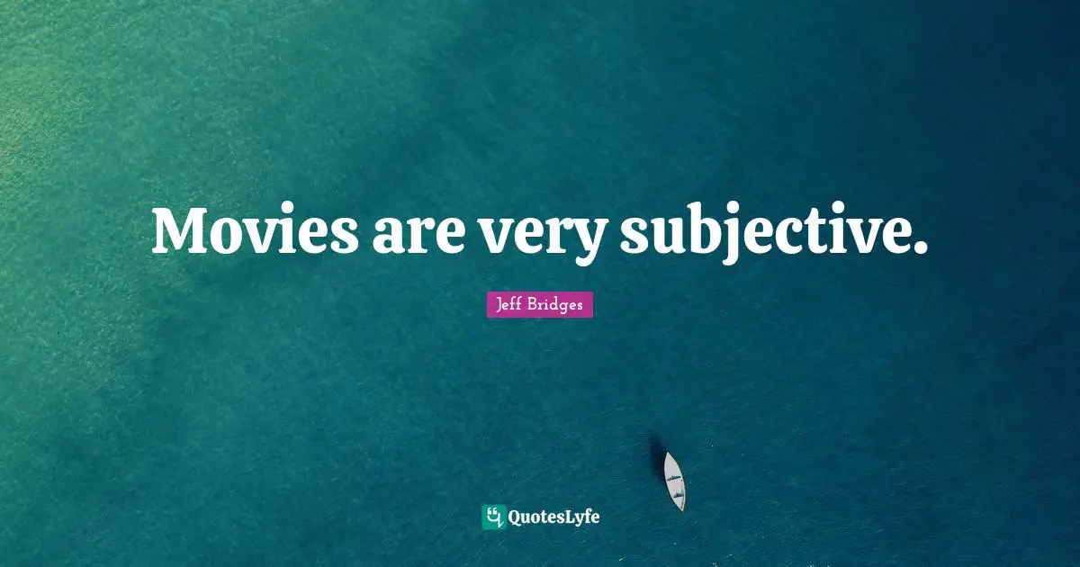 Movies are very subjective.