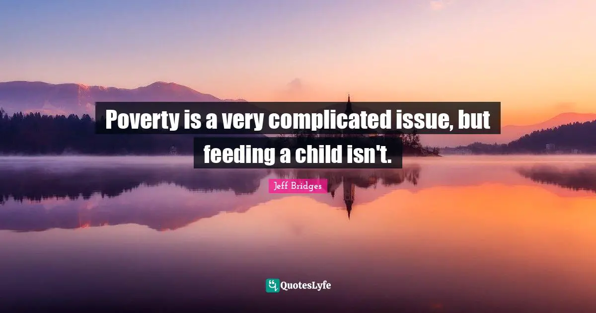 Poverty is a very complicated issue, but feeding a child isn't.