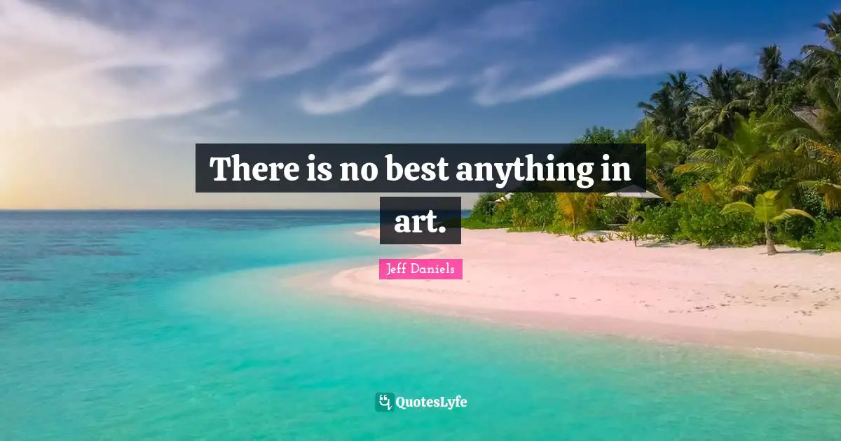 There is no best anything in art.