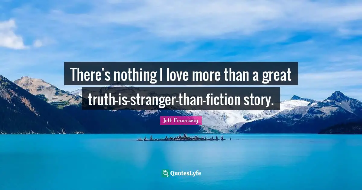 There's nothing I love more than a great truth-is-stranger-than-fiction story.