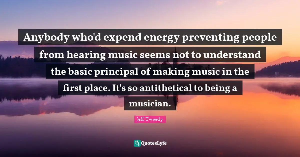 Anybody who'd expend energy preventing people from hearing music seems not to understand the basic principal of making music in the first place. It's so antithetical to being a musician.