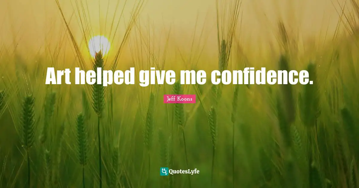 Art helped give me confidence.