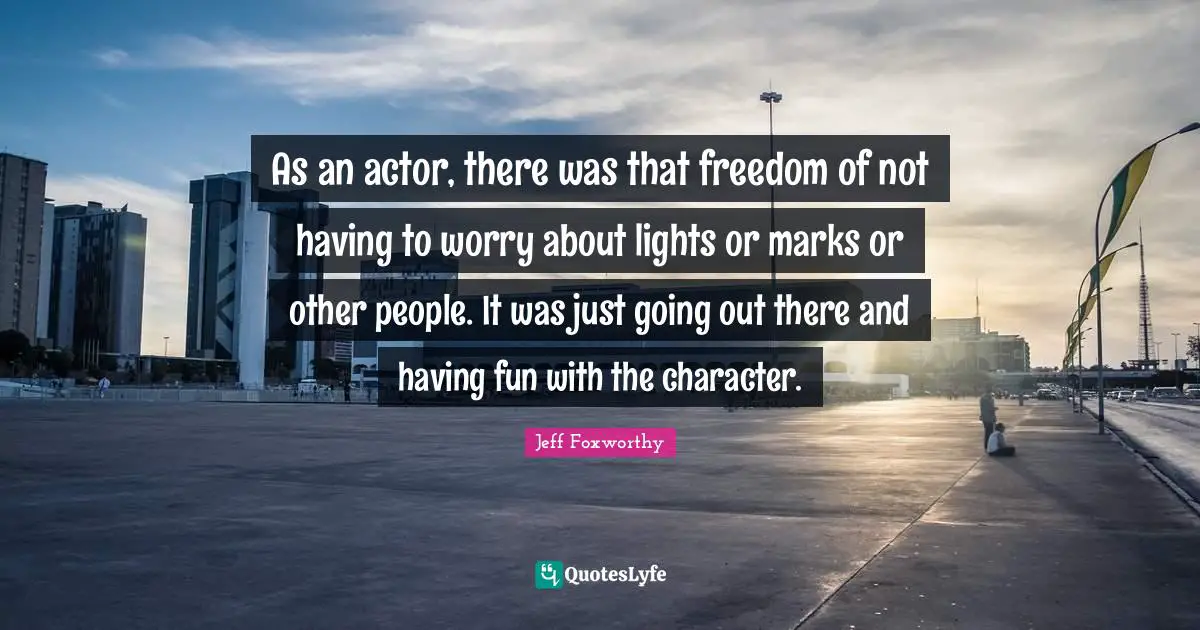 As an actor, there was that freedom of not having to worry about lights or marks or other people. It was just going out there and having fun with the character.