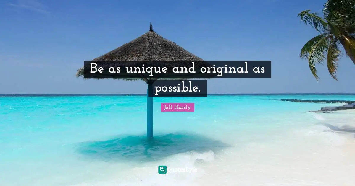 Be as unique and original as possible.