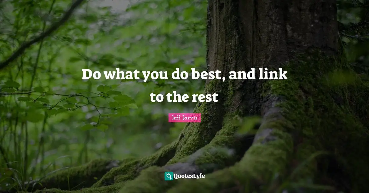 Do what you do best, and link to the rest