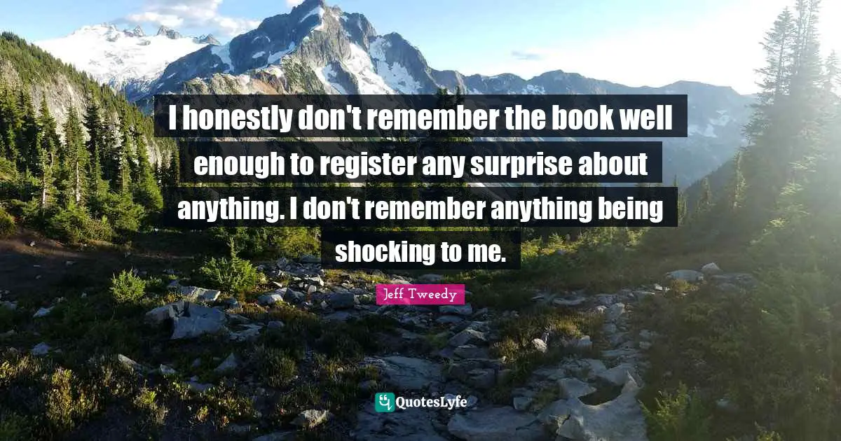 I honestly don't remember the book well enough to register any surprise about anything. I don't remember anything being shocking to me.