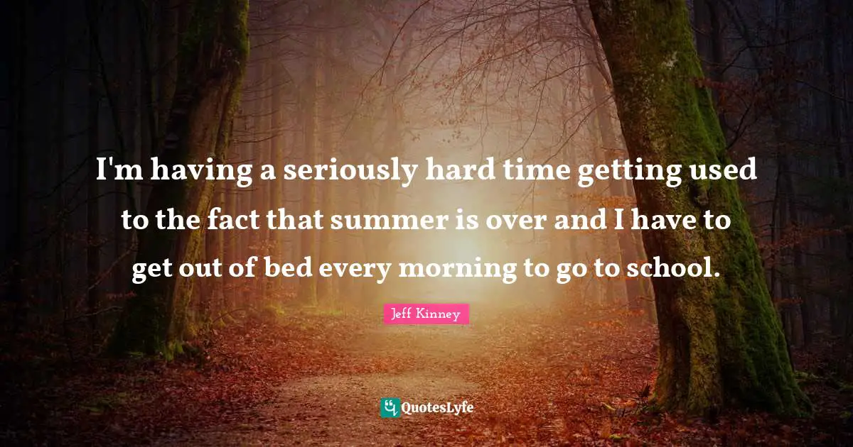 I'm having a seriously hard time getting used to the fact that summer is over and I have to get out of bed every morning to go to school.