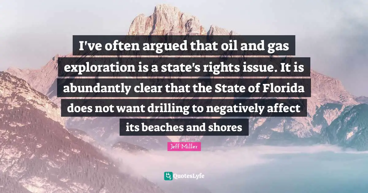 I've often argued that oil and gas exploration is a state's rights issue. It is abundantly clear that the State of Florida does not want drilling to negatively affect its beaches and shores