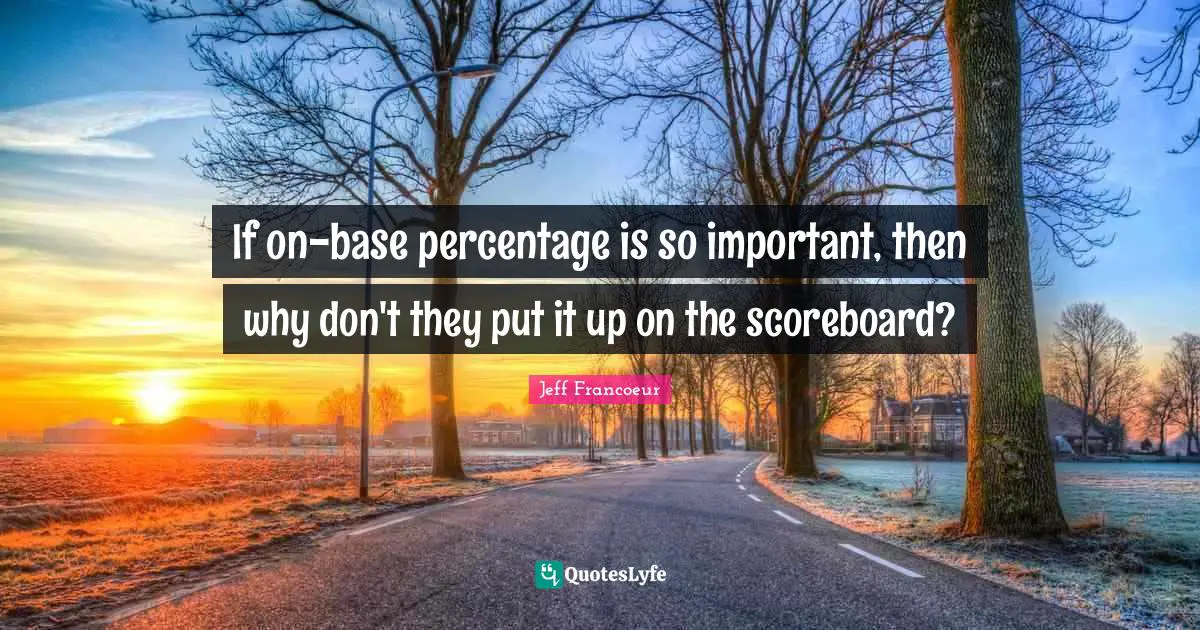 If on-base percentage is so important, then why don't they put it up on the scoreboard?