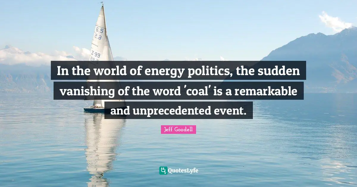In the world of energy politics, the sudden vanishing of the word 'coal' is a remarkable and unprecedented event.