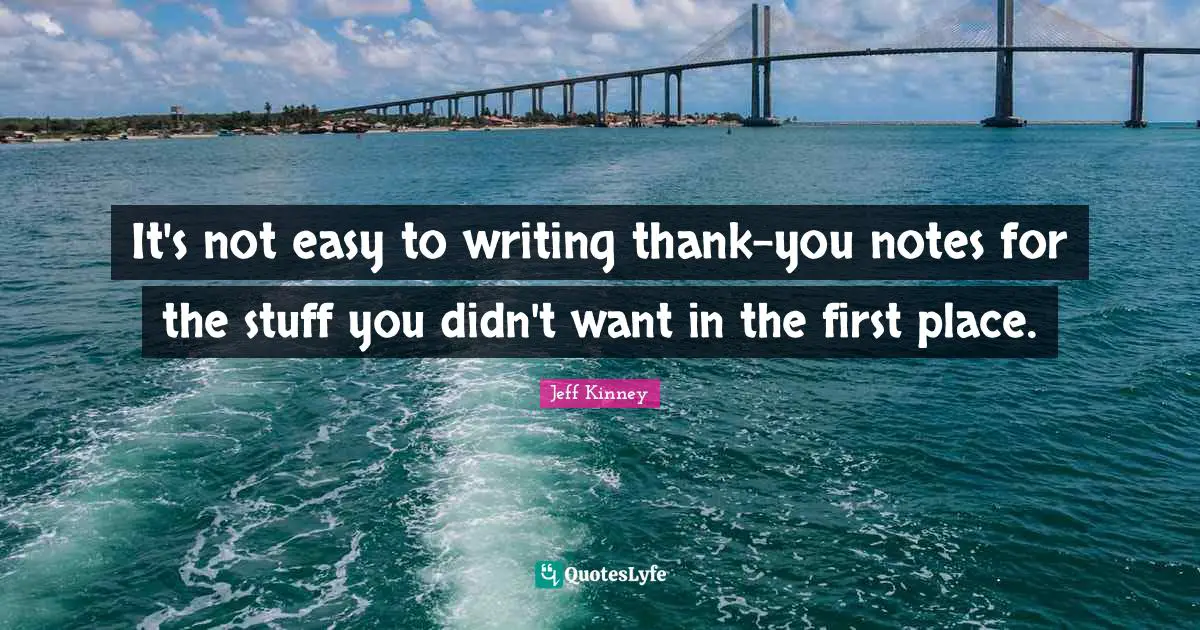 It's not easy to writing thank-you notes for the stuff you didn't want in the first place.