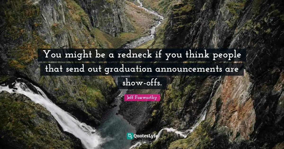 You might be a redneck if you think people that send out graduation announcements are show-offs.