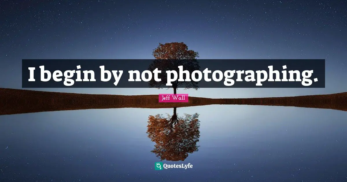 I begin by not photographing.