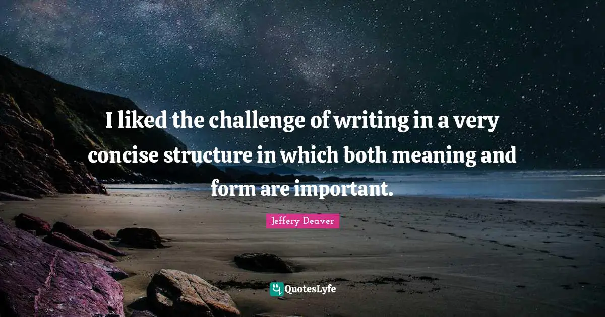 I liked the challenge of writing in a very concise structure in which both meaning and form are important.