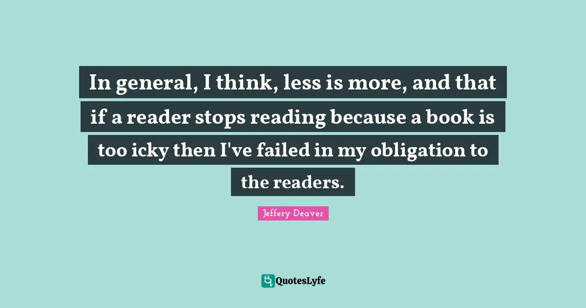 In general, I think, less is more, and that if a reader stops reading because a book is too icky then I've failed in my obligation to the readers.