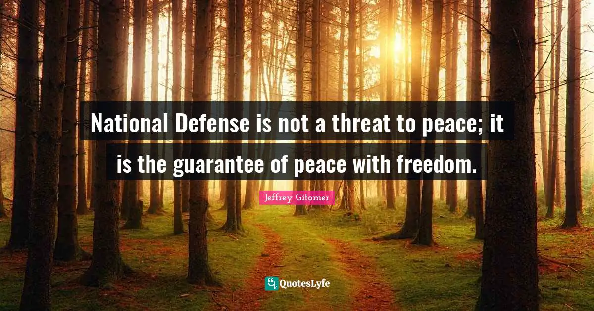 National Defense is not a threat to peace; it is the guarantee of peace with freedom.