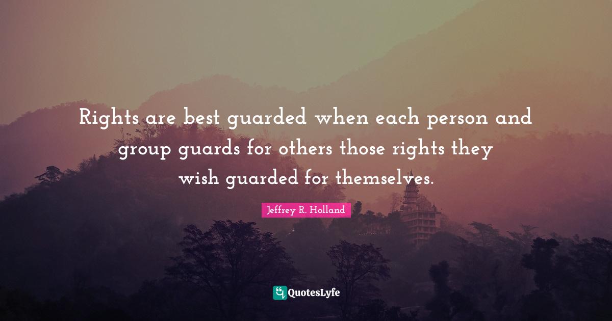 Rights are best guarded when each person and group guards for others t