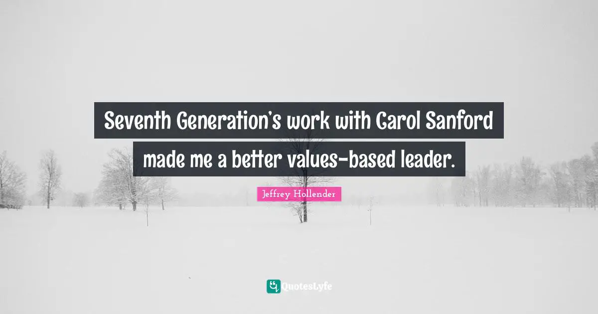 Seventh Generation’s work with Carol Sanford made me a better values-based leader.