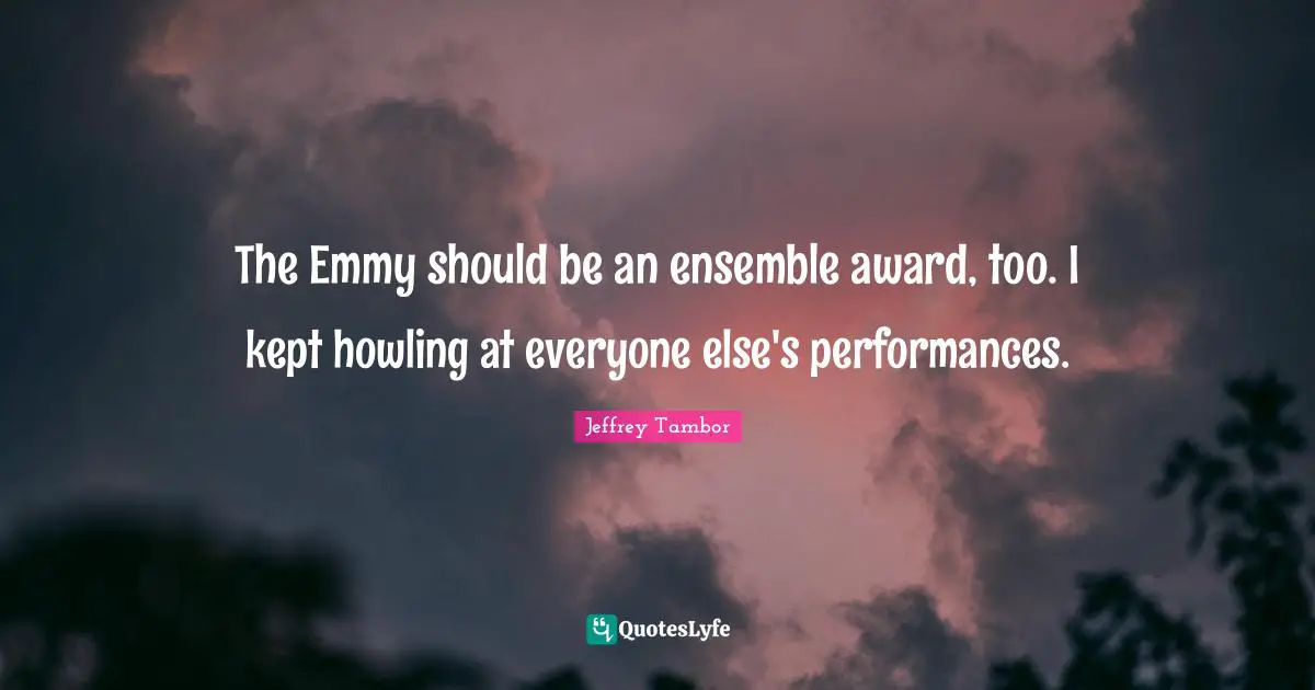 The Emmy should be an ensemble award, too. I kept howling at everyone else's performances.