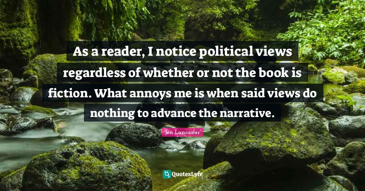 As a reader, I notice political views regardless of whether or not the book is fiction. What annoys me is when said views do nothing to advance the narrative.