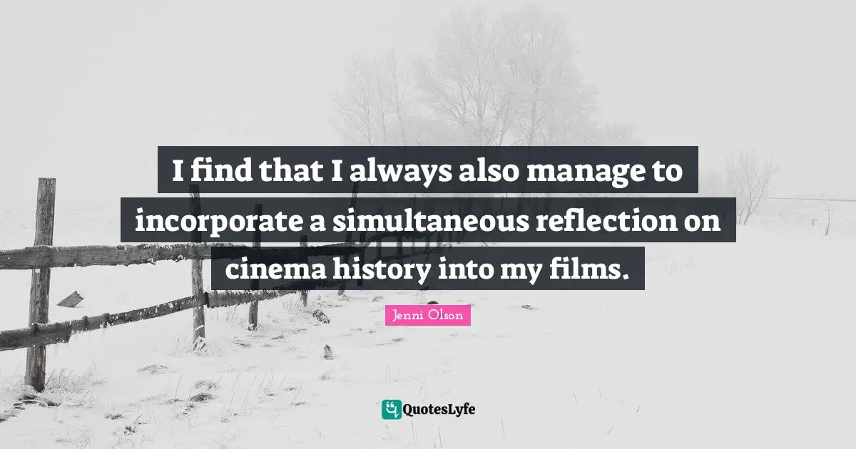 I find that I always also manage to incorporate a simultaneous reflection on cinema history into my films.