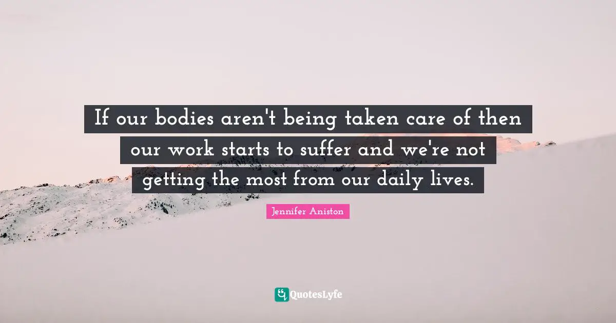 If our bodies aren't being taken care of then our work starts to suffer and we're not getting the most from our daily lives.