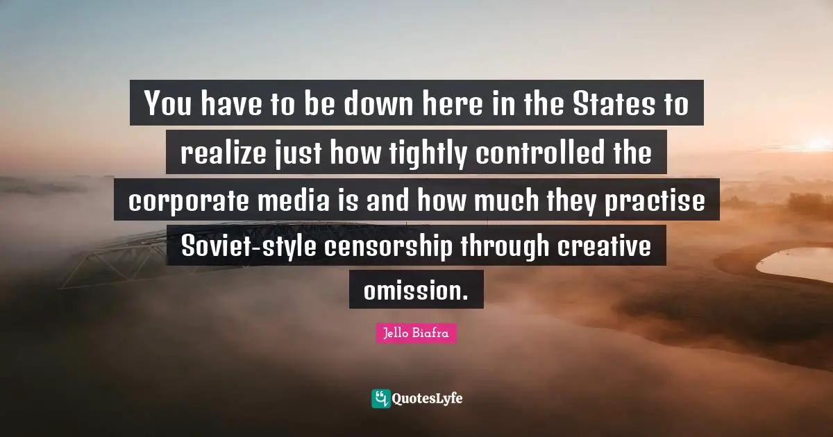 You have to be down here in the States to realize just how tightly controlled the corporate media is and how much they practise Soviet-style censorship through creative omission.