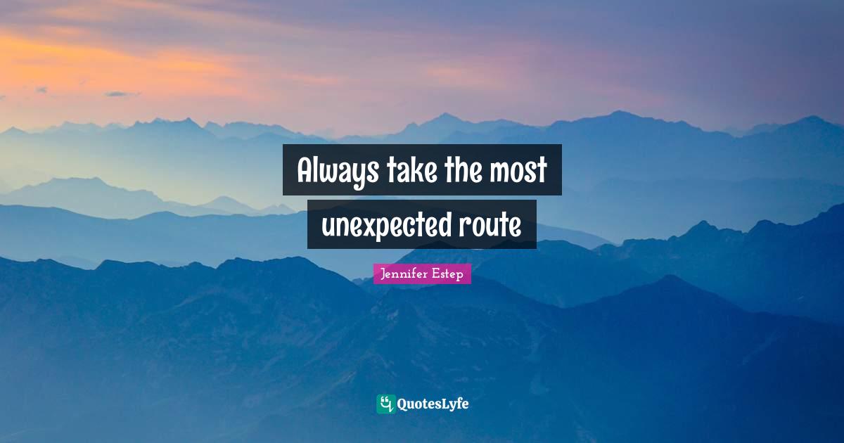 Always take the most unexpected route